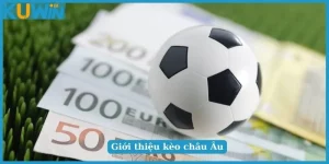 Giới thiệu kèo châu Âu